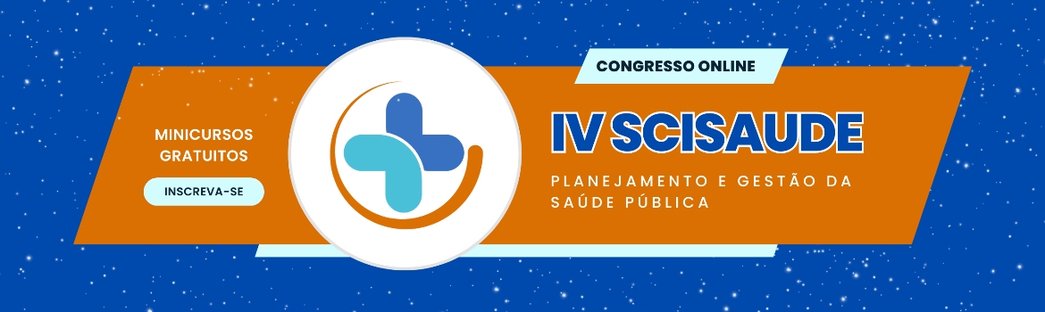 IV CONGRESSO BRASILEIRO SCISAUDE (Planejamento e Gestão da Saúde Pública)