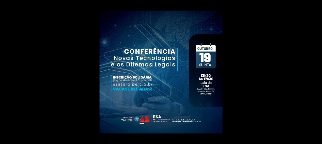 CONFERÊNCIA - Novas Tecnologias e os Dilemas Legais