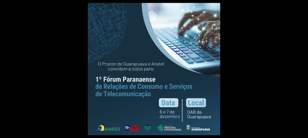 1º Fórum Paranaense de Relações de Consumo e Serviços de Telecomunicações