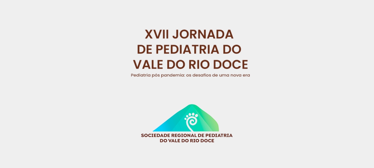 XVII - JORNADA DE PEDIATRIA DO VALE DO RIO DOCE XVII - JORNADA DE PEDIATRIA DO VALE DO RIO DOCE