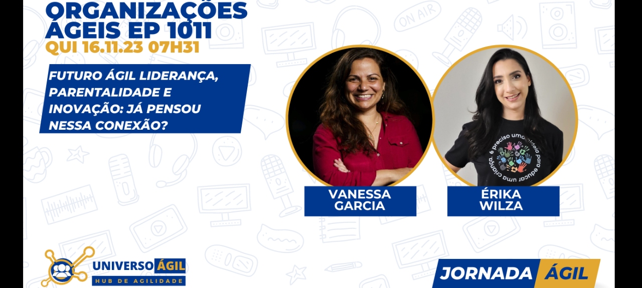 #JornadaAgil731 E1011 #OrganizaçõesÁgeis Futuro Ágil Liderança
