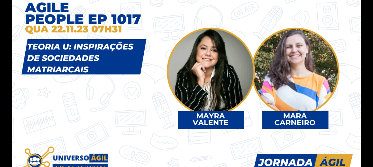 #JornadaAgil731 E1017 #AgilePeople Teoria U: inspirações de sociedades