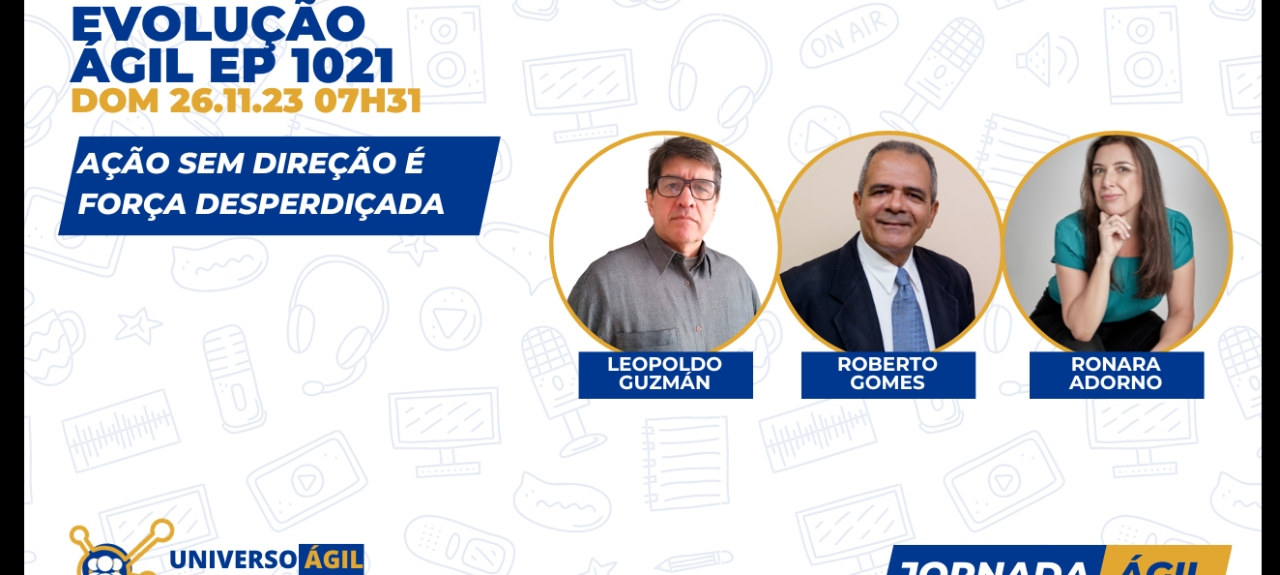 #JornadaAgil731 E1021 #EvoluçãoAgil Ação sem direção é força desperdiçada