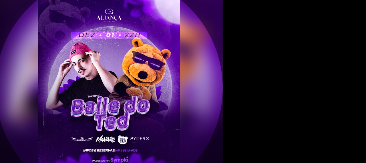 BAILE DO TED (Aliança Comendador)