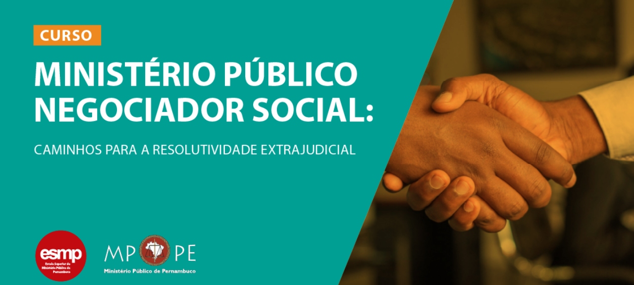 Curso Ministério Público Negociador Social: Caminhos para a Resolutividade Extrajudicial