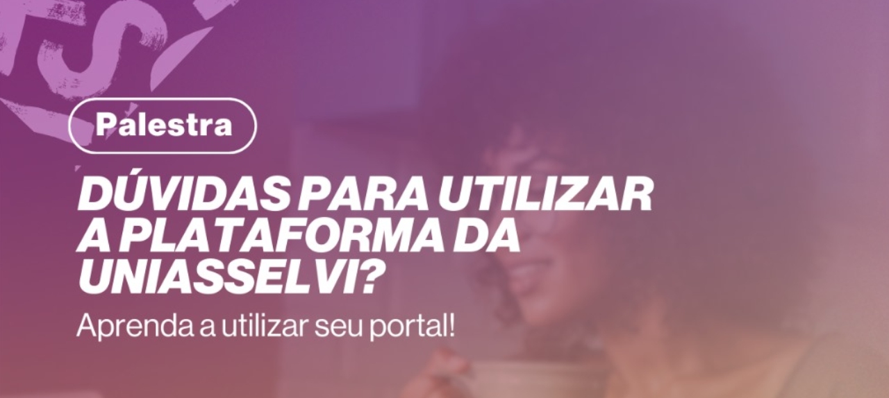 DÚVIDAS PARA UTILIZAR A PLATAFORMA DA UNIASSELVI?