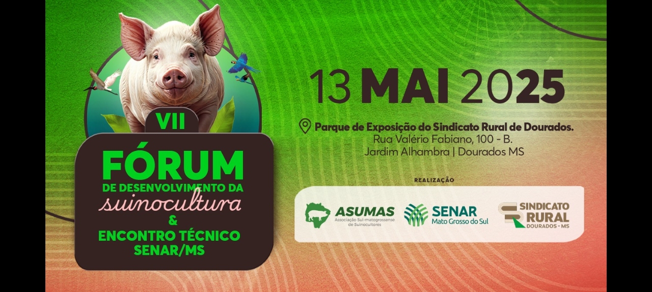 VI FÓRUM DO DESENVOLVIMENTO DA SUINOCULTURA DE MATO  GROSSO DO SUL