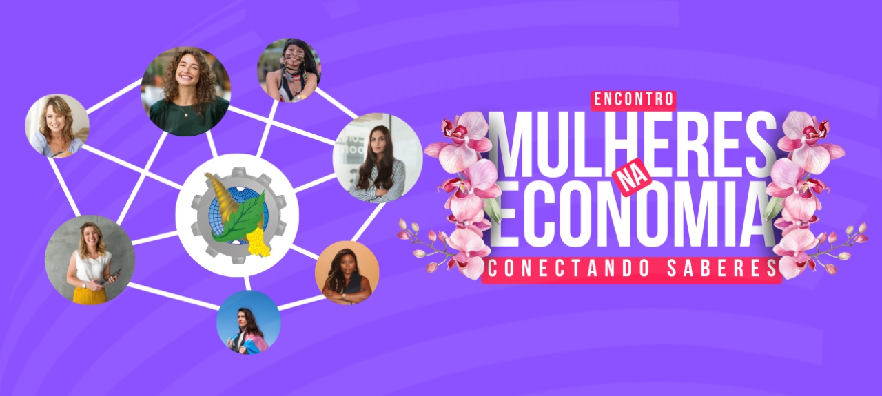 ENCONTRO MULHERES NA ECONOMIA: CONECTANDO SABERES