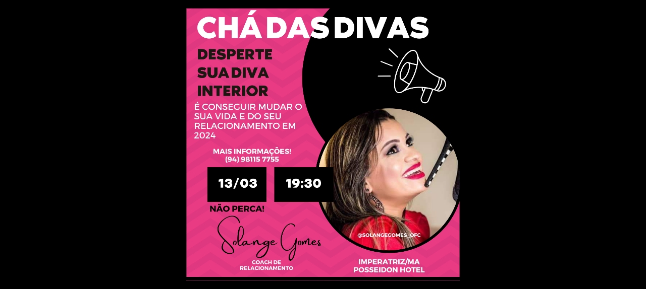 CHÁ DAS DIVAS 2024 ESPECIAL MÊS DA MULHER - IMPERATRIZ/MA