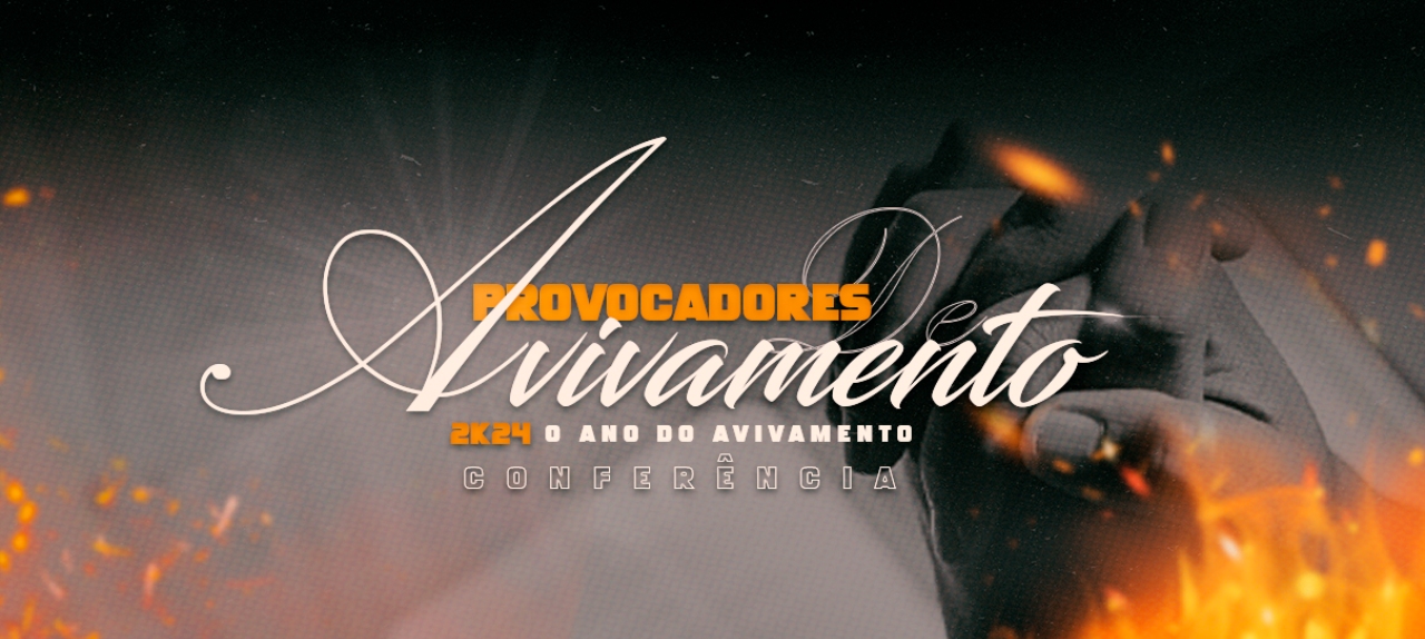 CONFERÊNCIA PROVOCADORES DE AVIVAMENTO