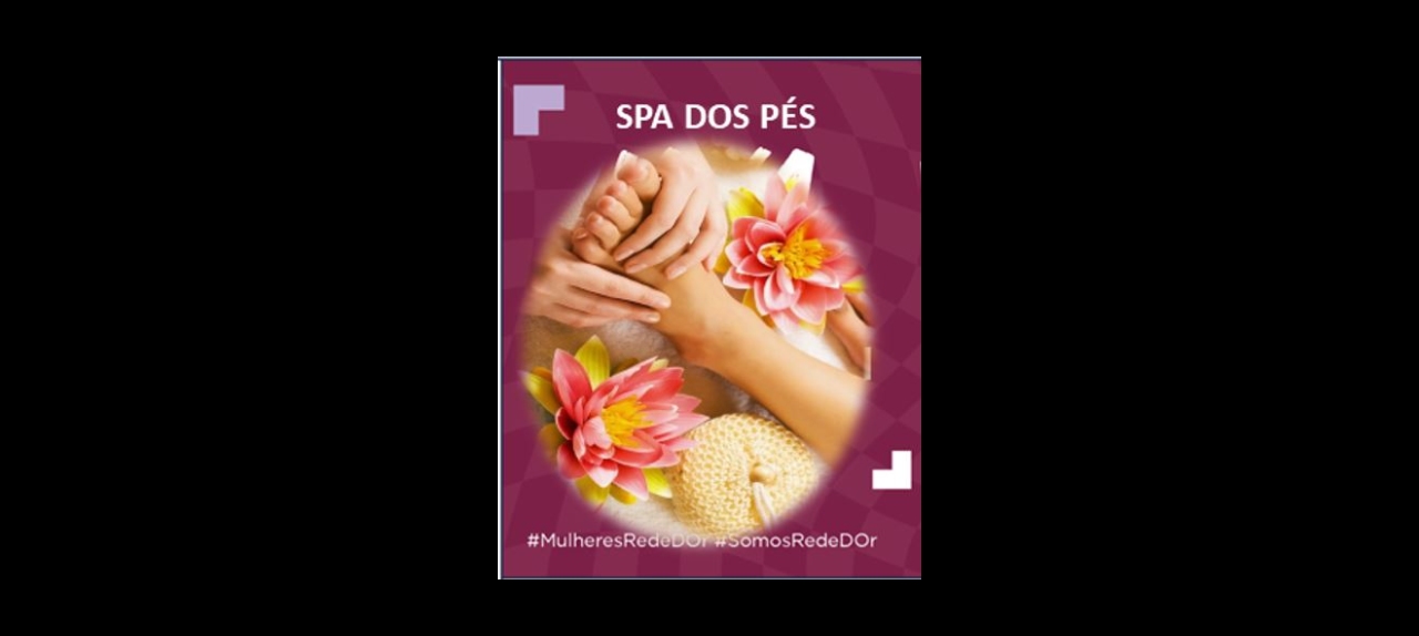 SPA DOS PÉS - MÊS DA MULHER