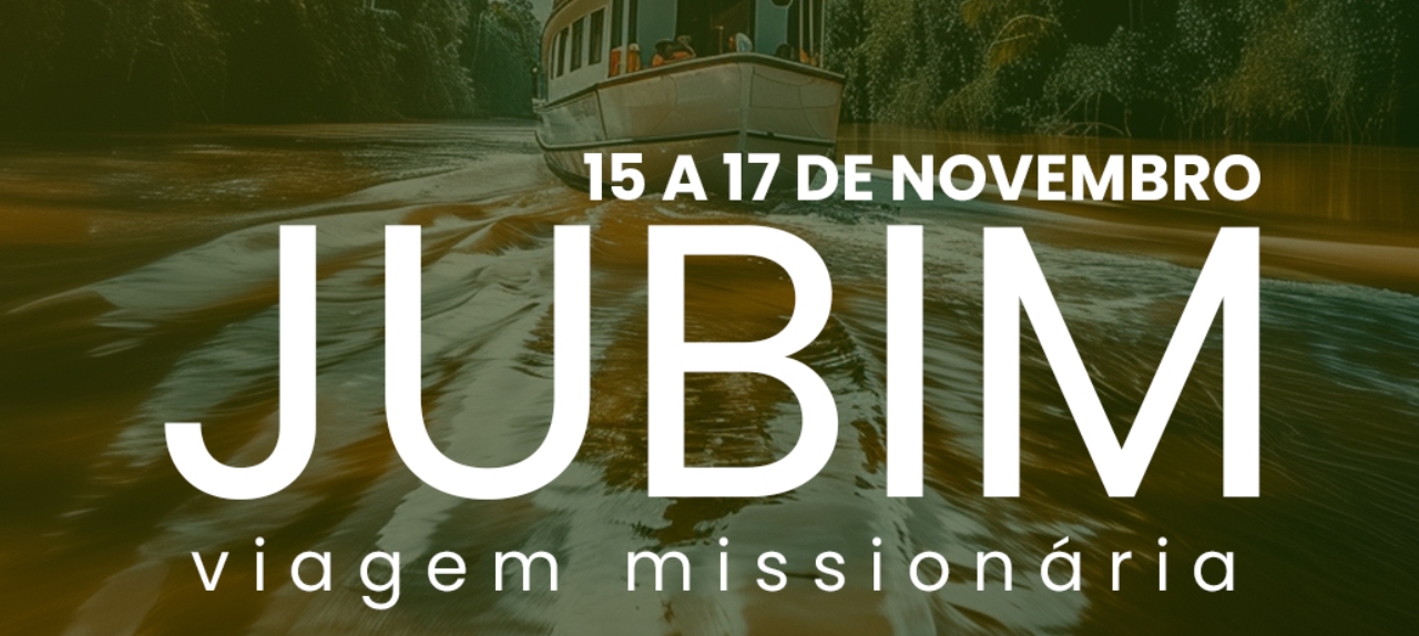 VIAGEM MISSIONÁRIA - JUBIM | NOV