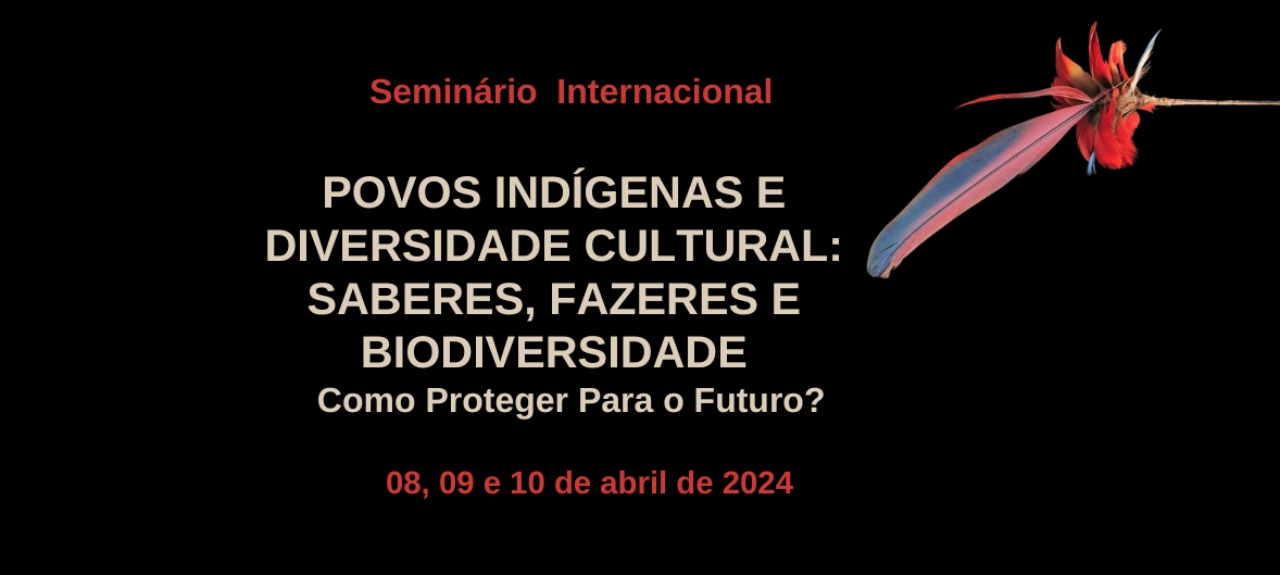 Povos indígenas e diversidade cultural: saberes, fazeres e biodiversidade - como proteger para o futuro?