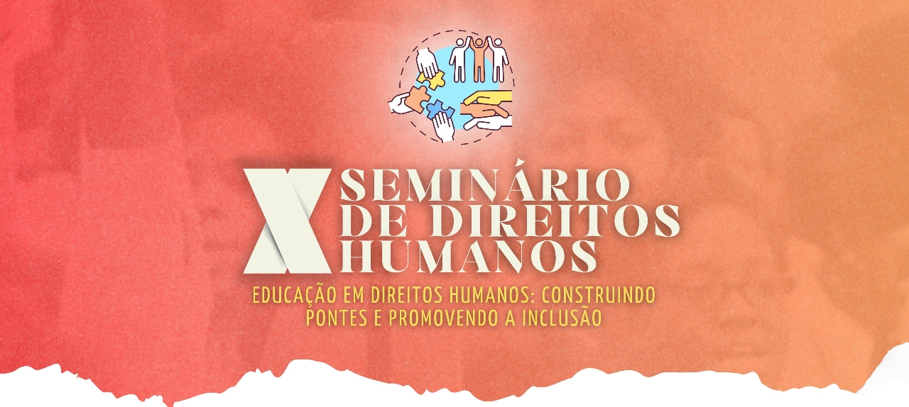 X SEMINÁRIO DE DIREITOS HUMANOS