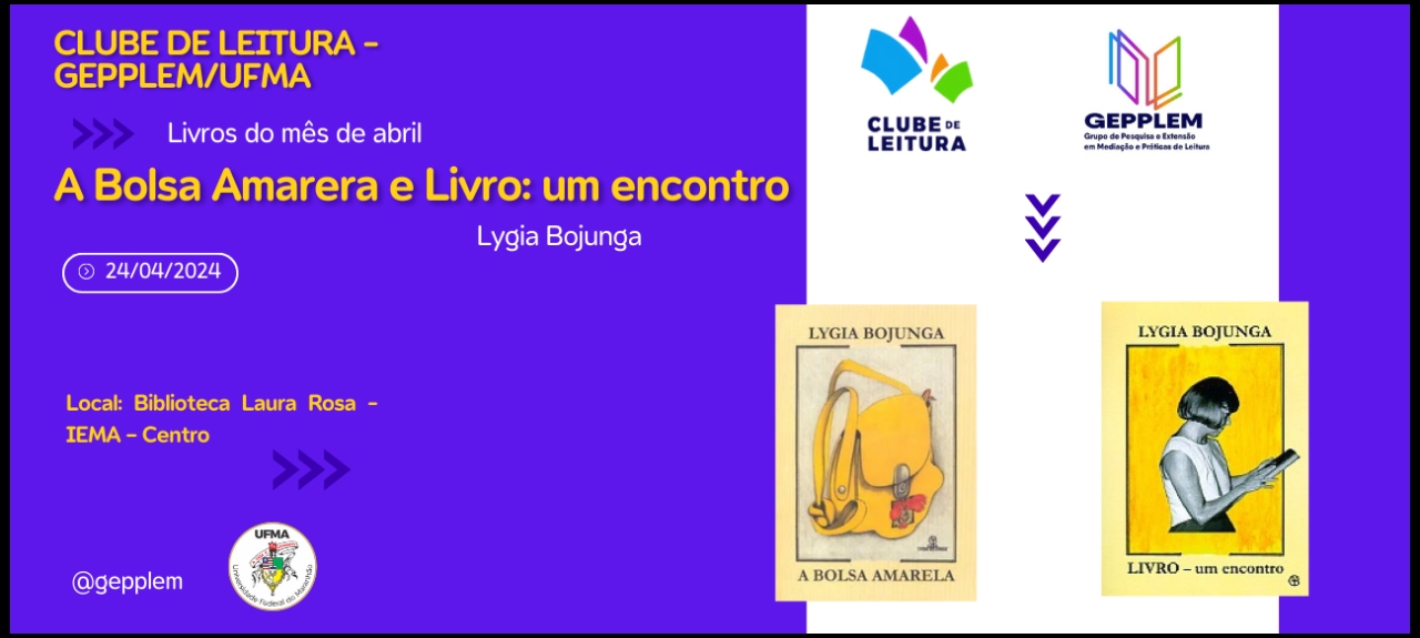 CLUBE DE LEITURA - GEPPLEM/UFMA - Livro do Mês: Livro: um encontro e A Bolsa Amarela de Lygia Bojunga