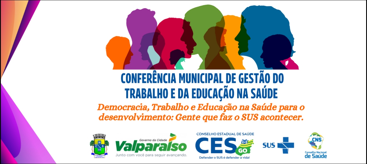 4ª Conferência Municipal de Gestão do Trabalho e da Educação na Saúde - CMGTES - Valparaíso de Goiás