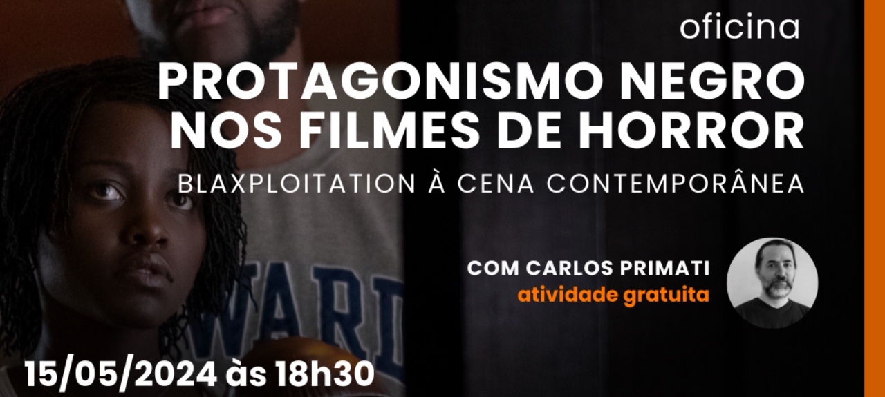 Oficina PROTAGONISMO NEGRO NOS FILMES DE HORROR