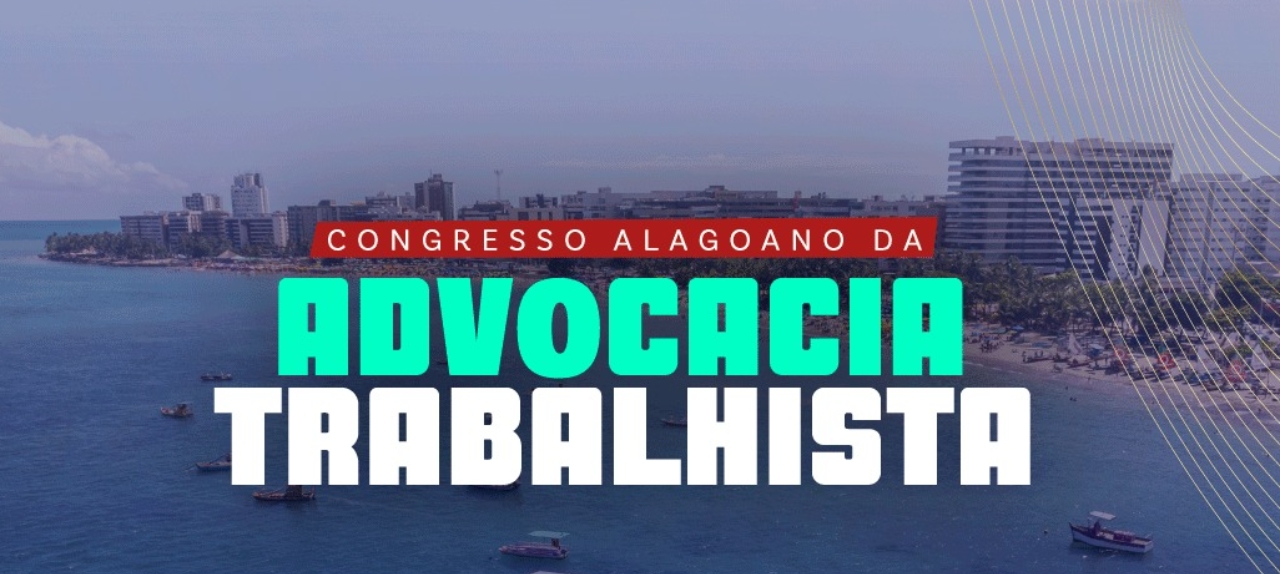 CONGRESSO ALAGOANO DA ADVOCACIA TRABALHISTA