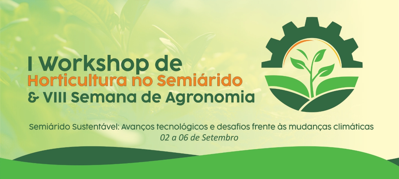 I Workshop de Horticultura no Semiárido & VIII Semana de Agronomia