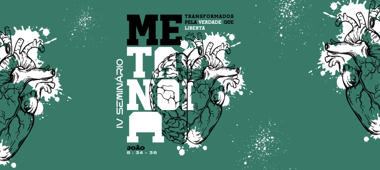 4°Seminário de Jovens - Metanoia, transformados pela verdade que liberta Jo. 8: 34-36