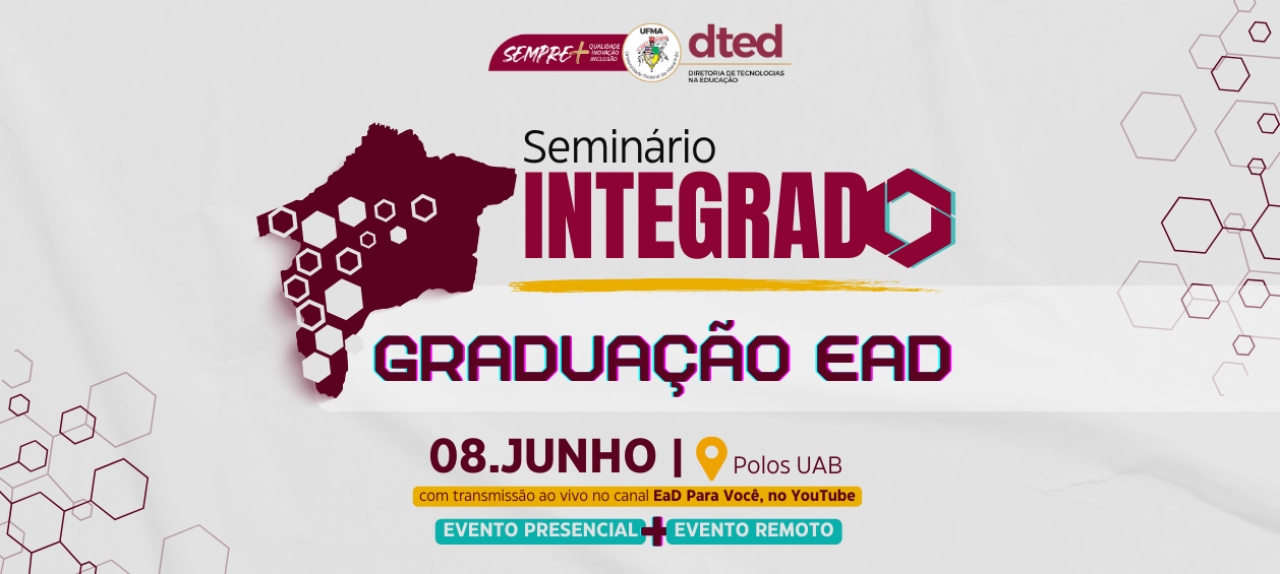 SEMINÁRIO INTEGRADO DOS CURSOS DE GRADUAÇÃO EAD - DTED UFMA