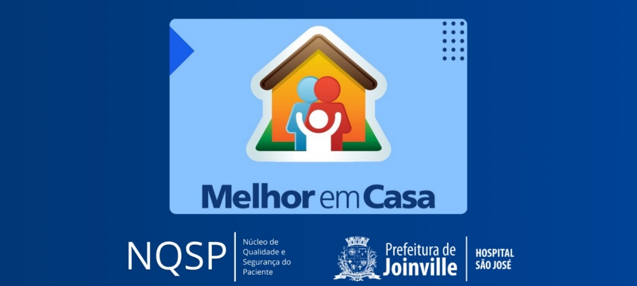 Programa Melhor em Casa: A segurança do hospital no conforto do lar.