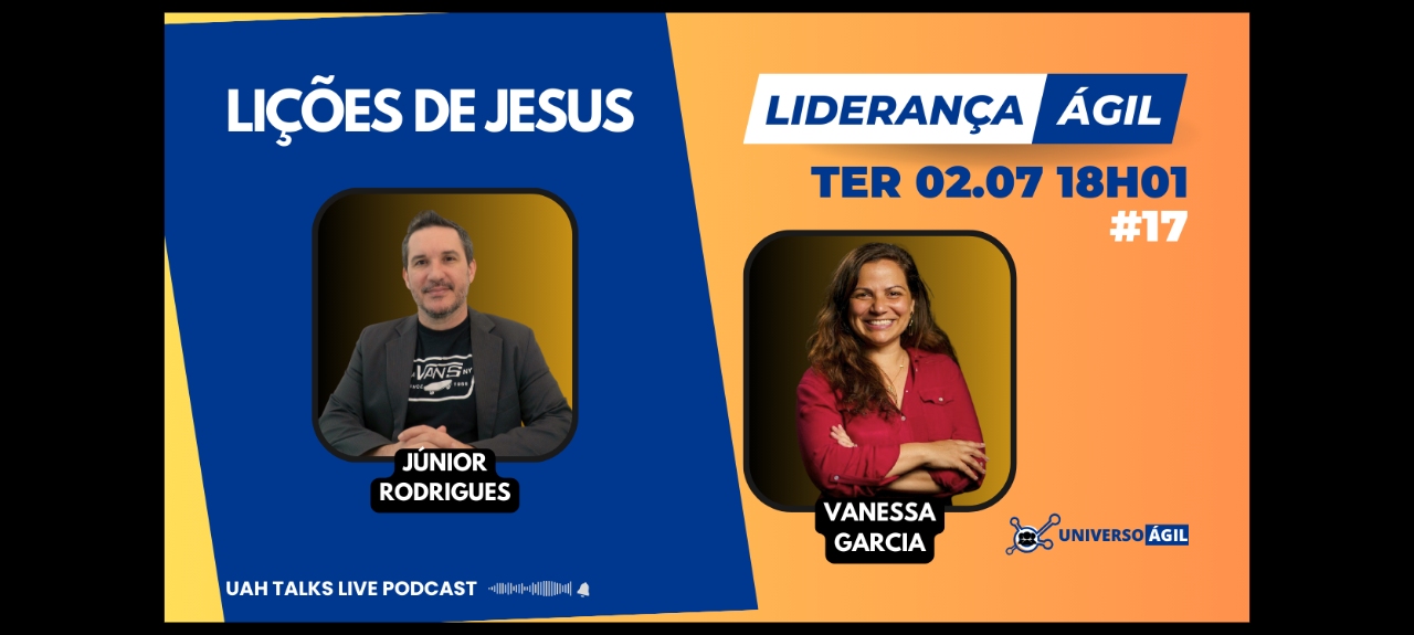 UAH Talks Liderança Ágil EP17 Lições de Jesus