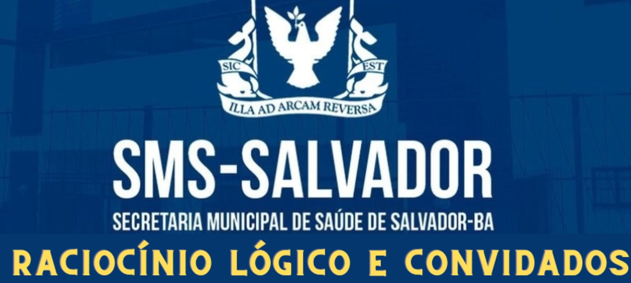 Raciocínio Lógico e Convidados - Aulão Presencial - Concurso Prefeitura de Salvador
