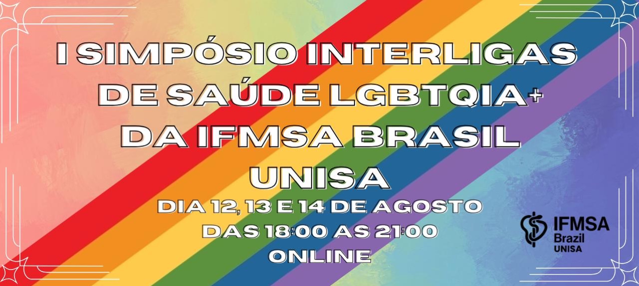 Simpósio Interligas de Saúde LGBTQIA+ da IFMSA Brazil Unisa