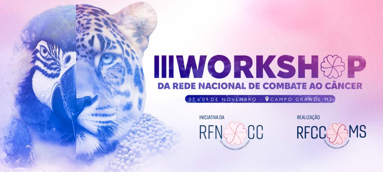 III WORKSHOP DA REDE NACIONAL DE COMBATE AO CÂNCER