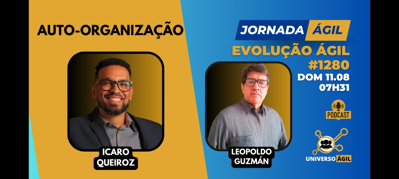 #JornadaÁgil EP1280 #EvoluçãoÁgil Auto Organização