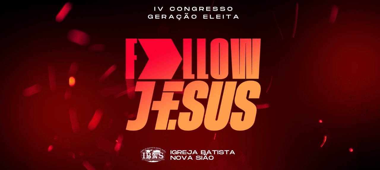 4º CONGRESSO GERAÇÃO ELEITA | FOLLOW JESUS