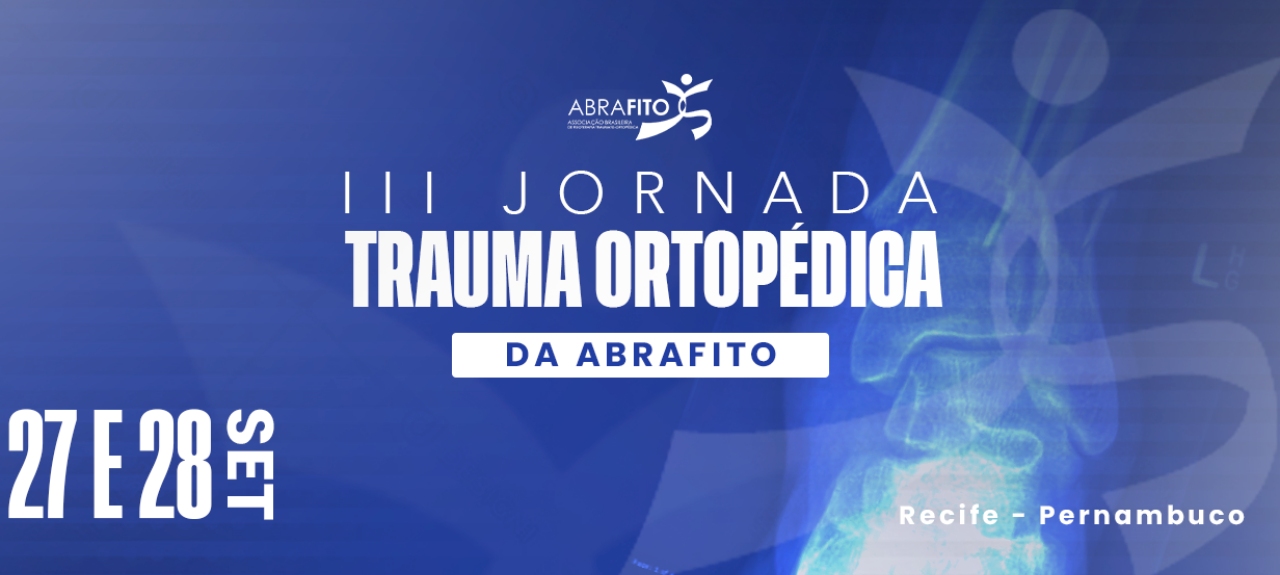 III Jornada ABRAFITO de Fisioterapia no Trauma Ortopédico