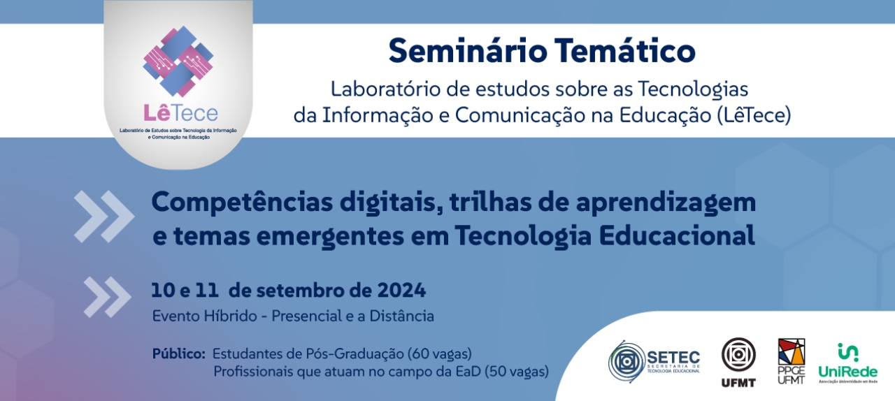 Seminário Temático do Laboratório de estudos sobre as Tecnologias da Informação e Comunicação na Educação (LêTECE) - Ed. 2024