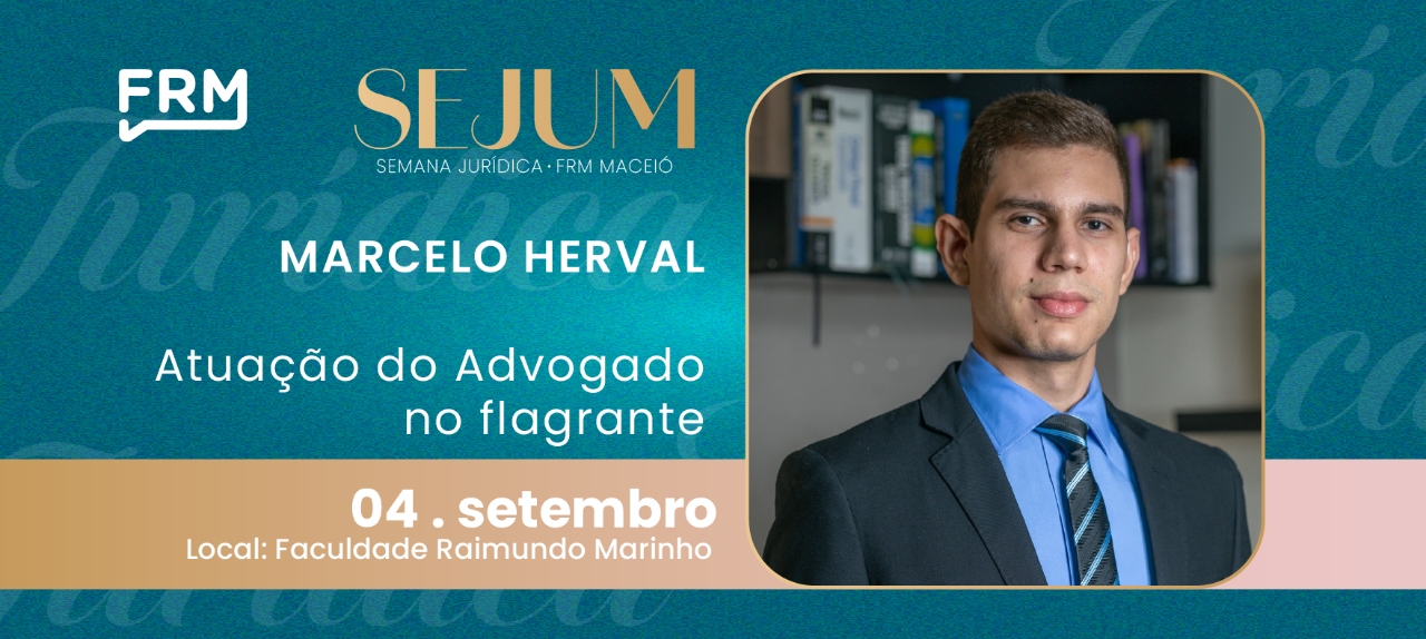 SEJUM - Semana Jurídica FRM Maceió - Atuação do Advogado no Flagrante