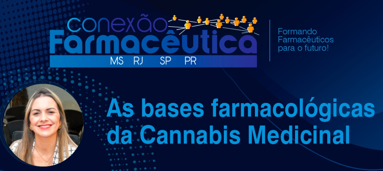 Conexão Farmacêutica: As bases farmacológicas da Cannabis Medicinal