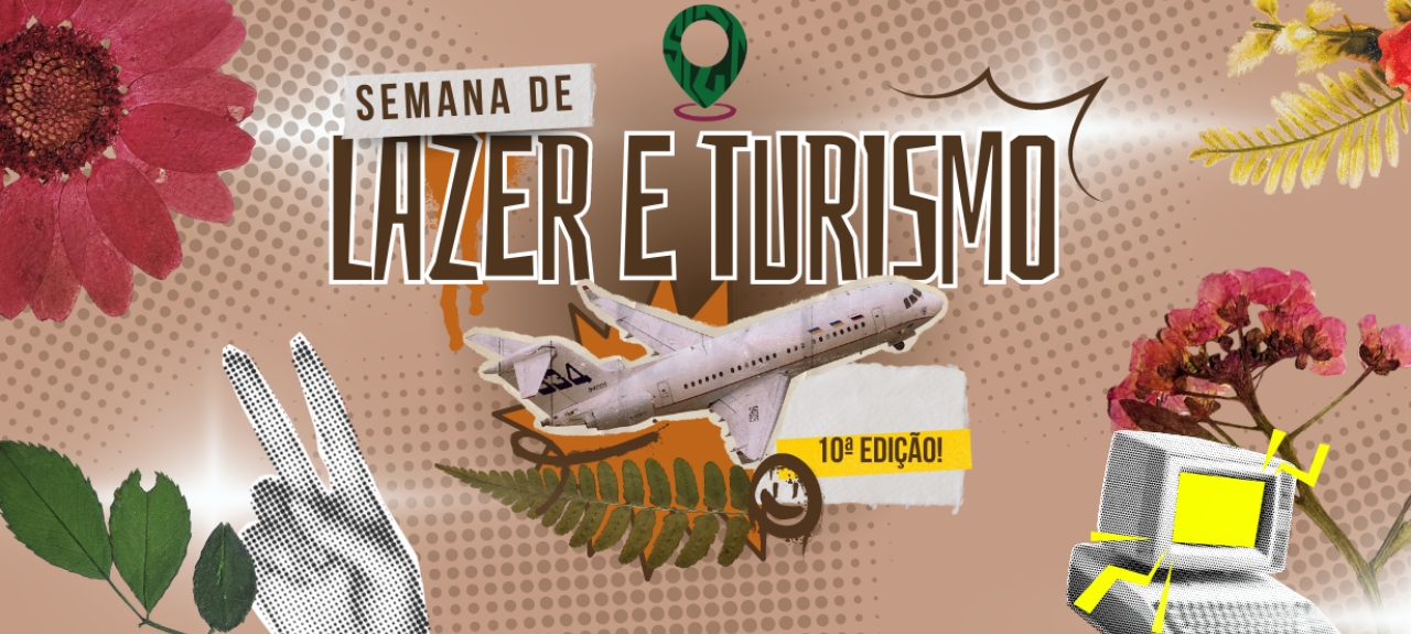 10ª Semana de Lazer e Turismo - Lazer e Produção Cultural