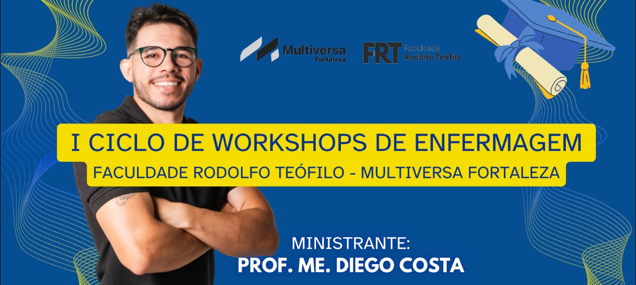 I Ciclo de Workshops de Enfermagem da Faculdade Rodolfo Teófilo - Multiversa Fortaleza