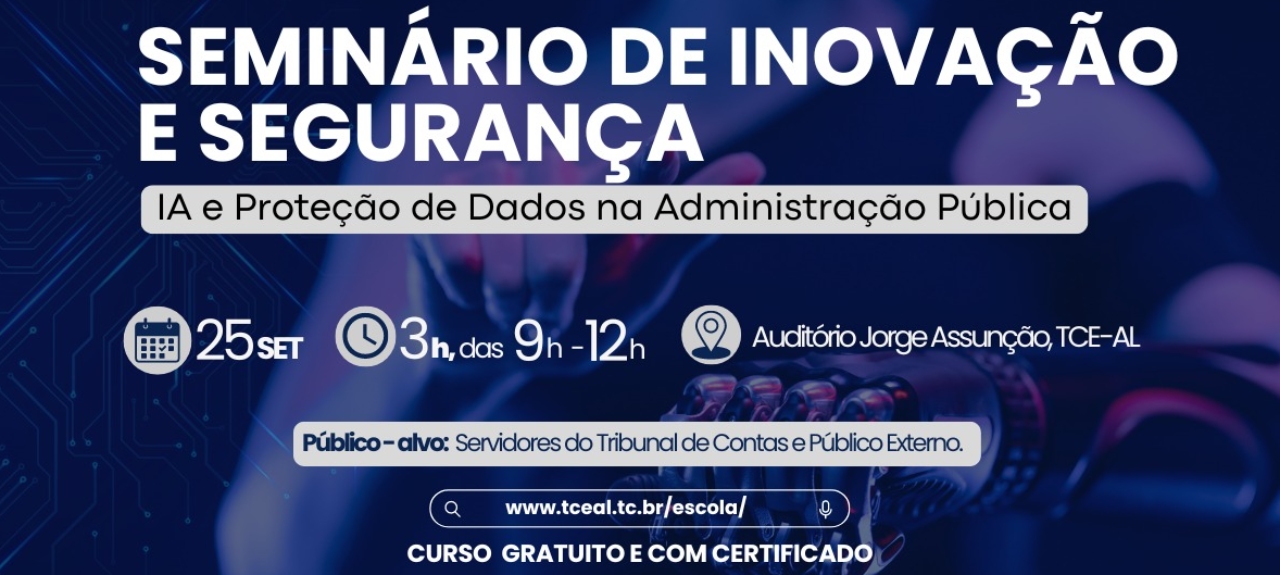 Seminário de Inovação e Segurança: IA e Proteções de Dados na Administração Pública