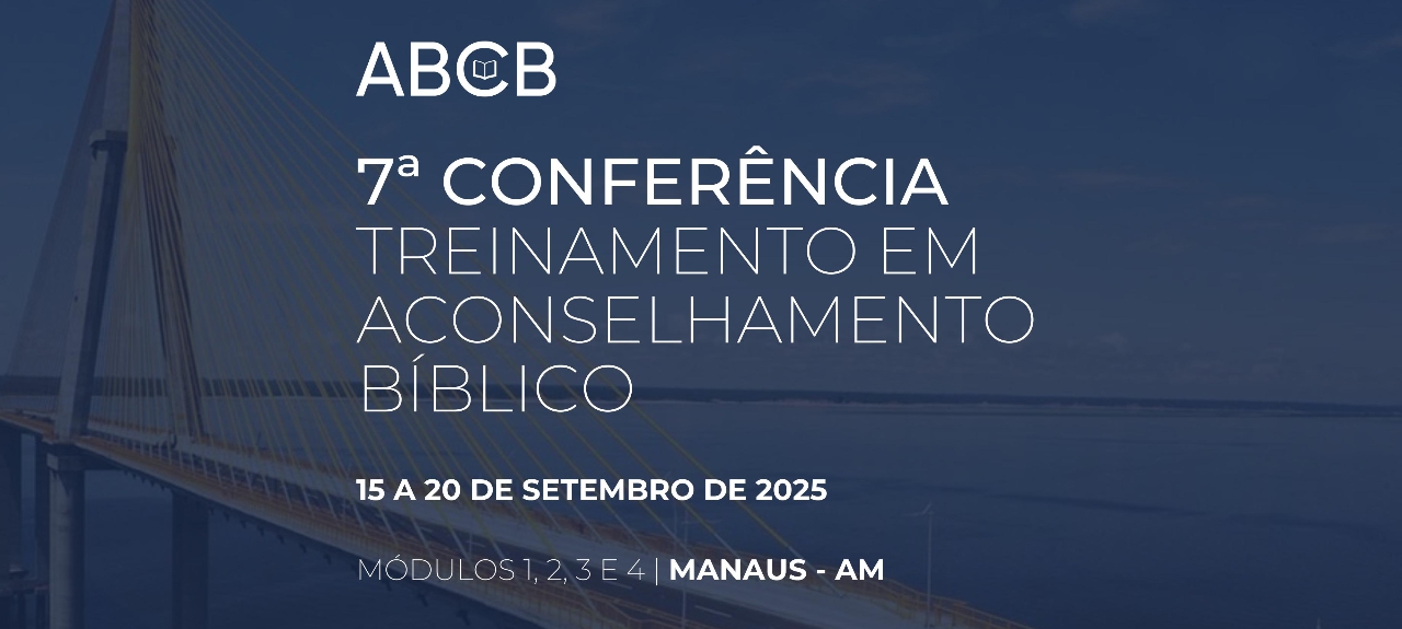 7ª Conferência de Treinamento em Aconselhamento Bíblico em Manaus