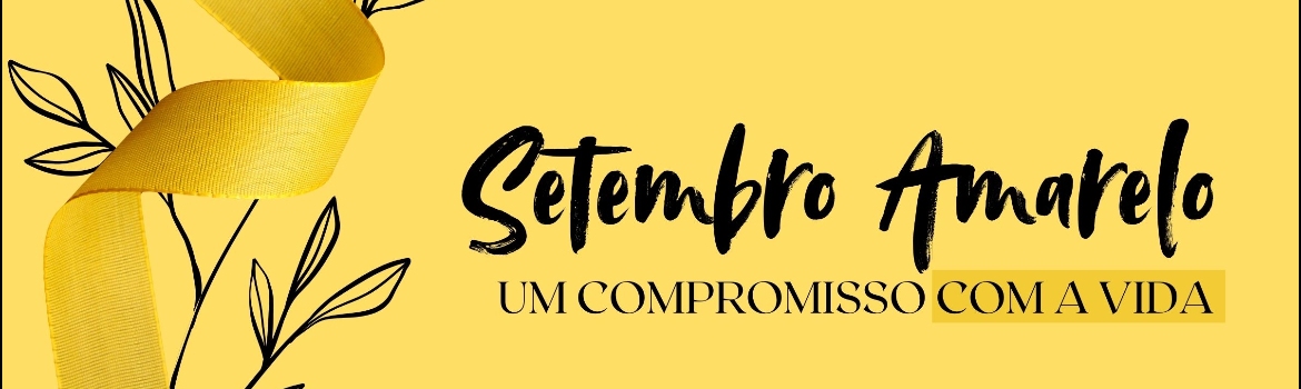 Setembro Amarelo: um compromisso com a vida