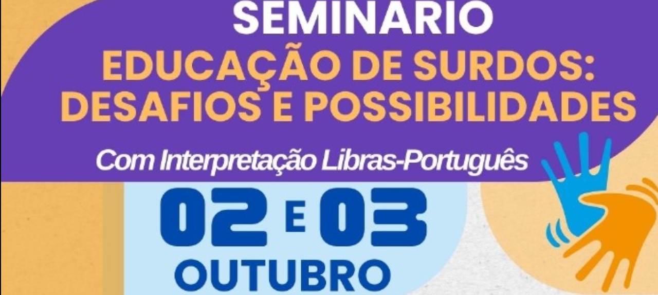 Seminário: Educação de Surdos: Desafios e Possibilidades