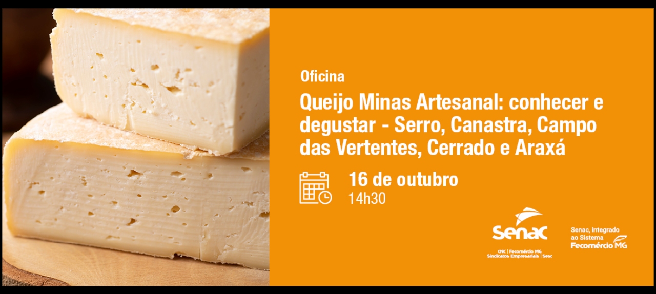 Oficina - Queijo Minas Artesanal: Conhecer e Degustar - Serro, Canastra, Campo das Vertentes, Cerrado e Araxá