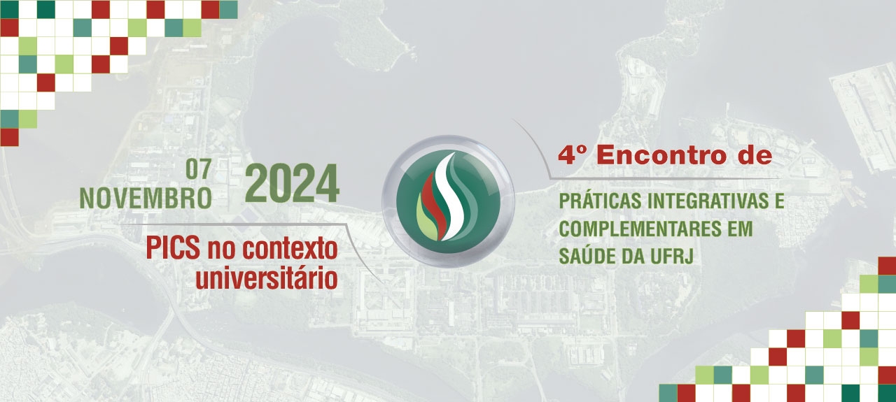 4º Encontro de Práticas Integrativas Complementares em Saúde da UFRJ