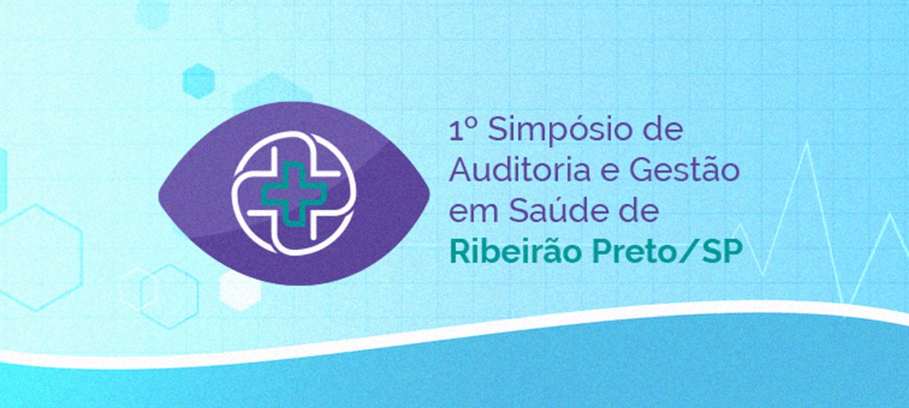 1º Simpósio de Auditoria e Gestão em Saúde de Ribeirão Preto