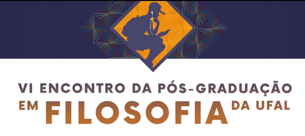 VI Encontro da Pós-Graduação em Filosofia da UFAL