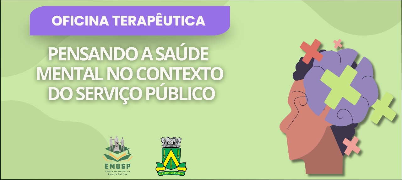 Oficina Terapêutica: PENSANDO A SAÚDE MENTAL NO CONTEXTO DO SERVIÇO PÚBLICO