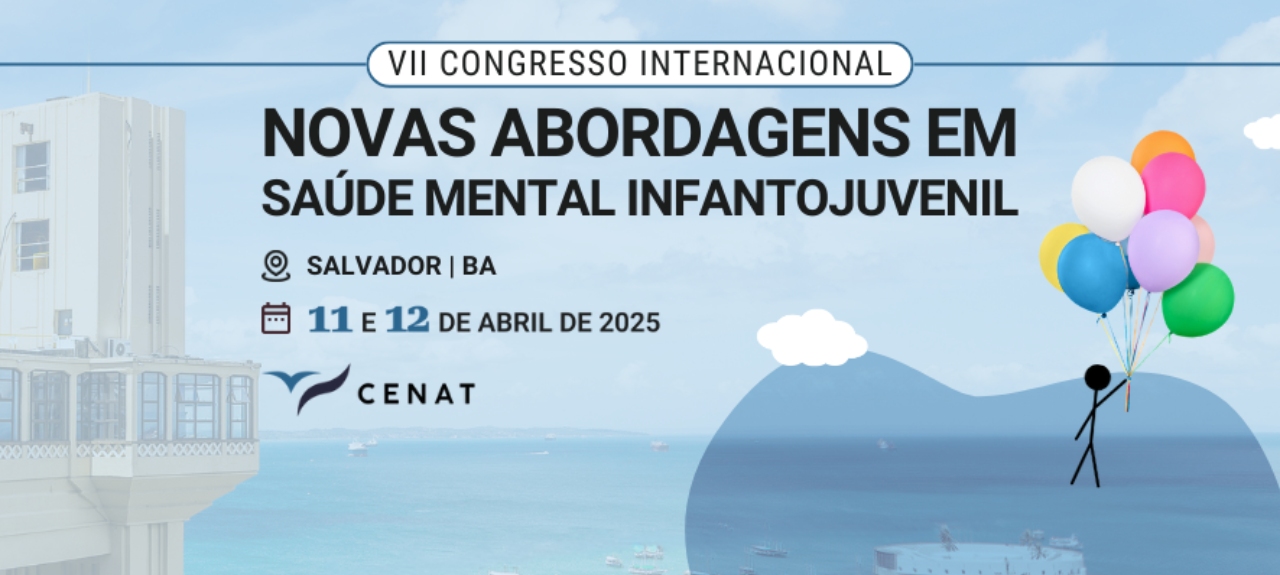 VII Congresso Internacional: Novas Abordagens em Saúde Mental Infantojuvenil - Salvador