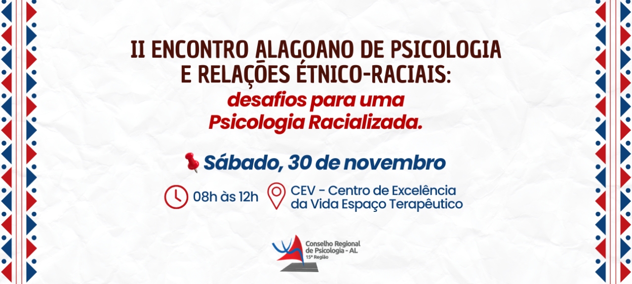 II Encontro Alagoano de Psicologia e Relações Étnico-Raciais: Desafios para uma Psicologia Racializada