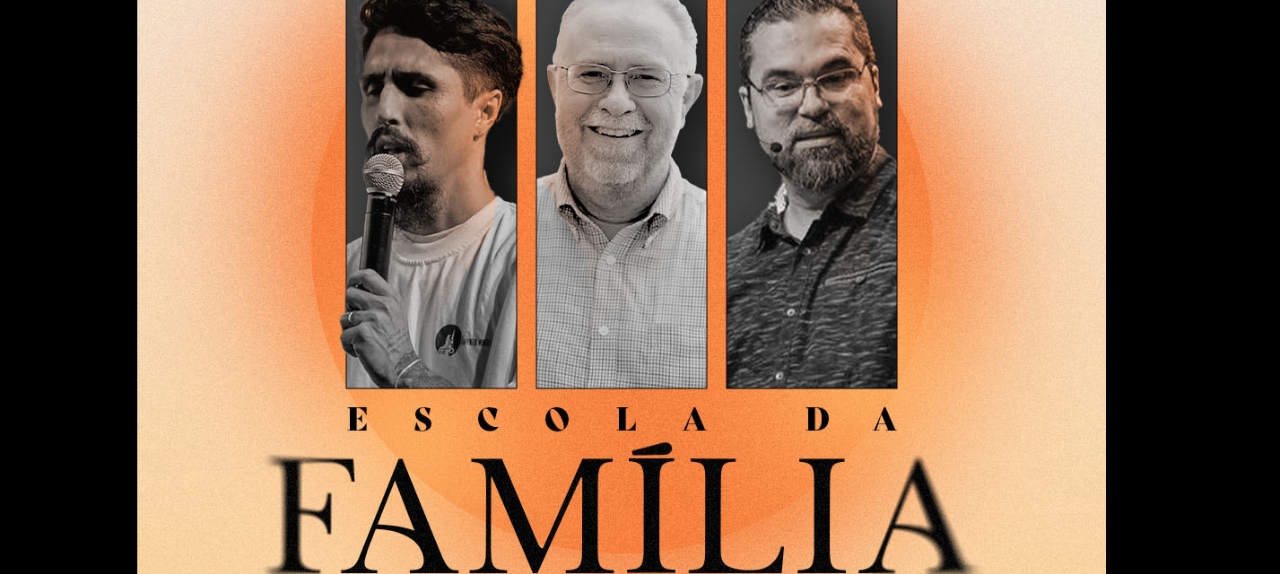 ESCOLA DA FAMÍLIA 17 E 18/01